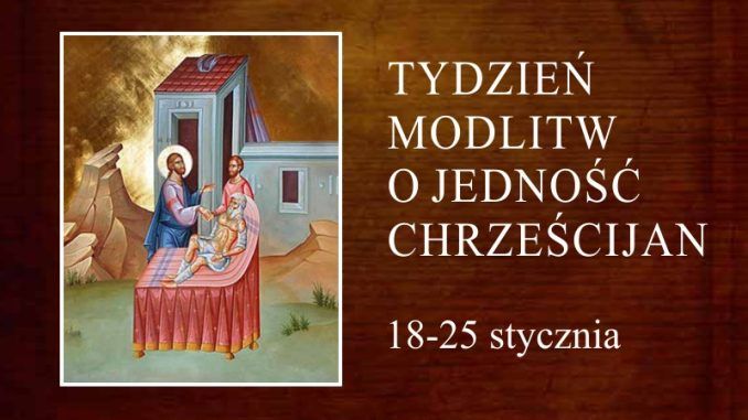 Tydzień Modlitw o Jedność Chrześcijan 18-25 stycznia 2026