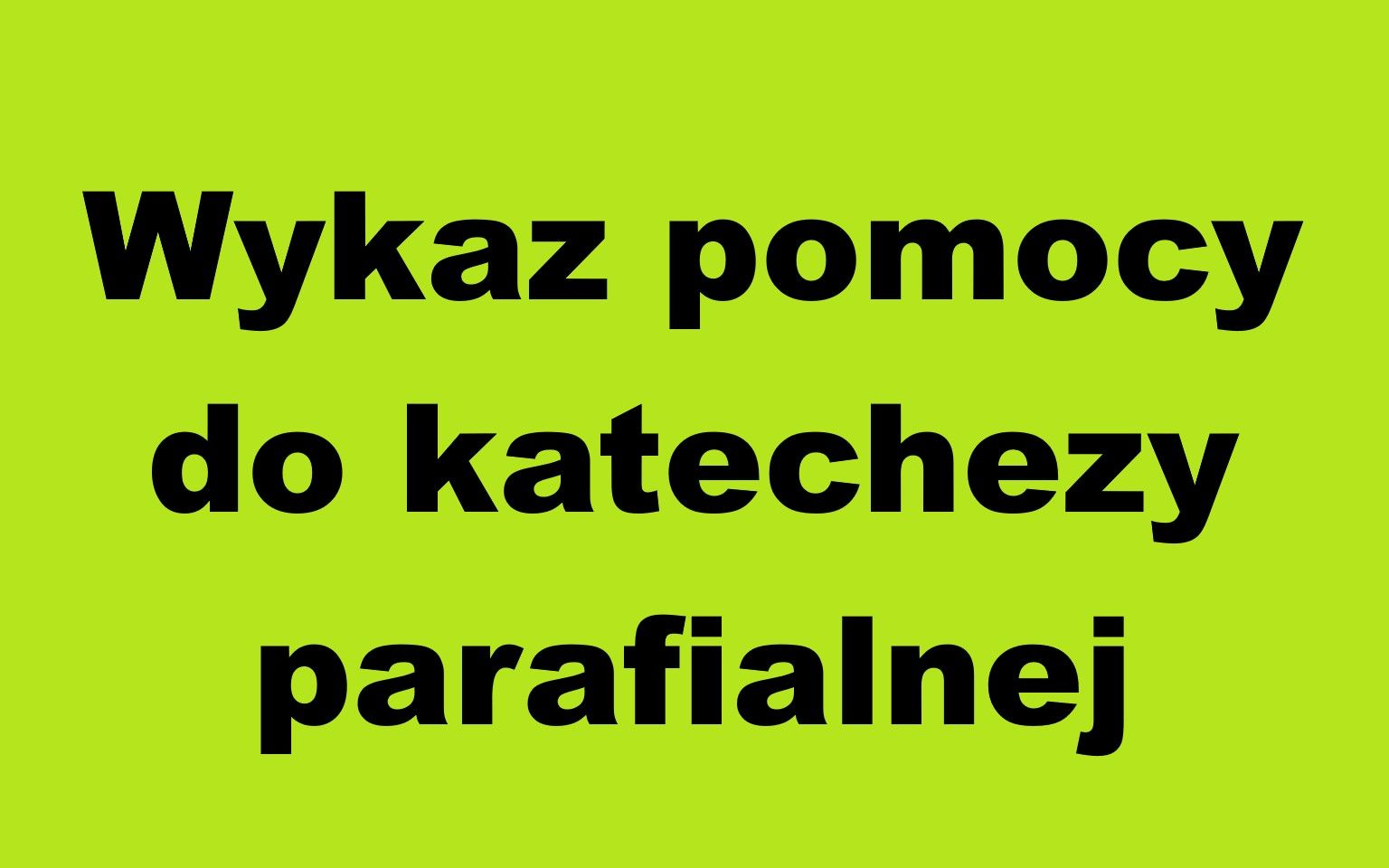 Wykaz pomocy do katechezy parafialnej przygotowującej do I Komunii Świętej i bierzmowania