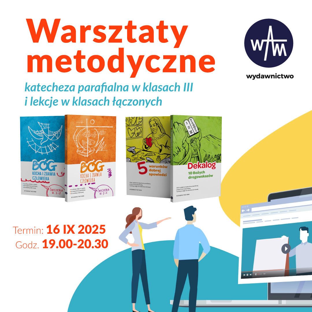 Warsztaty metodyczne WAM: „Katecheza parafialna w klasach III i lekcje religii w klasach łączonych” - 16 września 2025
