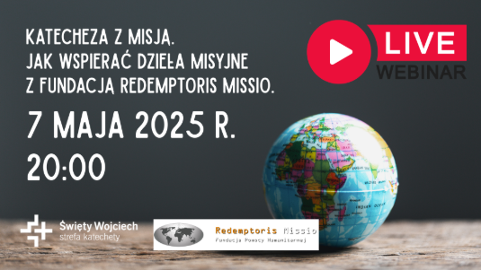 Webinar - Jak wspierać dzieła misyjne z Fundacją Redemptoris Missio - 7 maja 2025