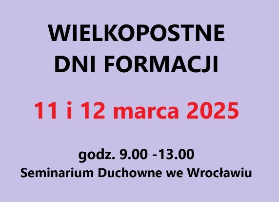 Wielkopostny Dzień Formacji - 11 i 12 marca 2025 - Seminarium Duchowne  we Wrocławiu