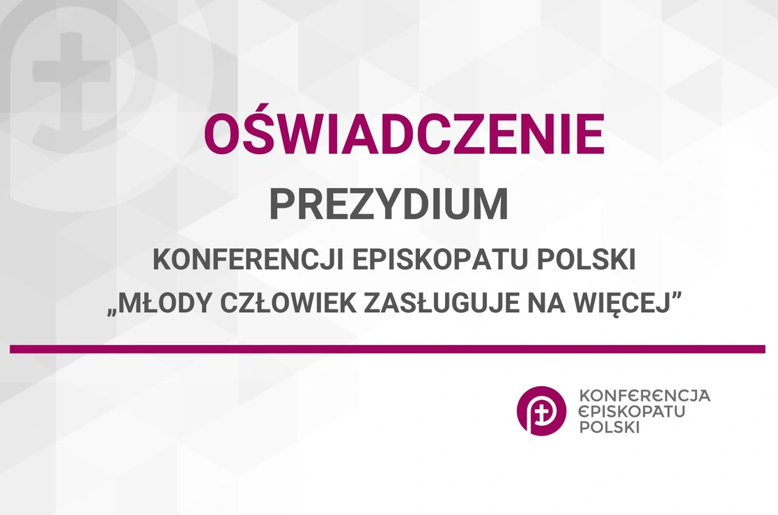 OŚWIADCZENIE PREZYDIUM KONFERENCJI EPISKOPATU POLSKI „MŁODY CZŁOWIEK ZASŁUGUJE NA WIĘCEJ”